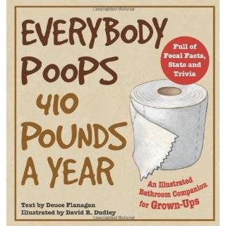 Everybody Poops 410 Pounds a Year An Illustrated …