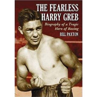   Fearless Harry Greb Biography of a Tragic Hero of Boxing (Paperback