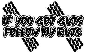 If You got Guts Follow My Ruts Vinyl Decal Sticker Jeep Mud Off Road Truck Car