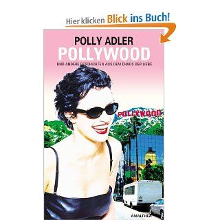 Pollywood. Und andere Geschichten aus dem Chaos der Liebe Polly Adler Bücher