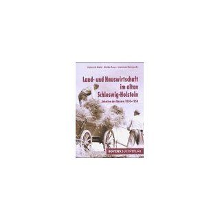 Land  und Hauswirtschaft im alten Schleswig Holstein Arbeit der Bauern 1850 1950 Heinrich Mehl, Meike Roos, Guntram Turkowski Bücher