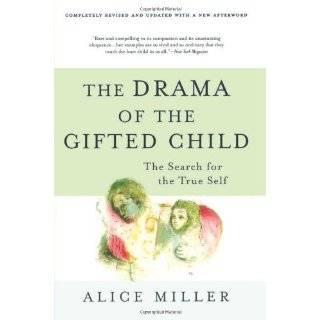 The Drama of the Gifted Child The Search for the by Alice Miller